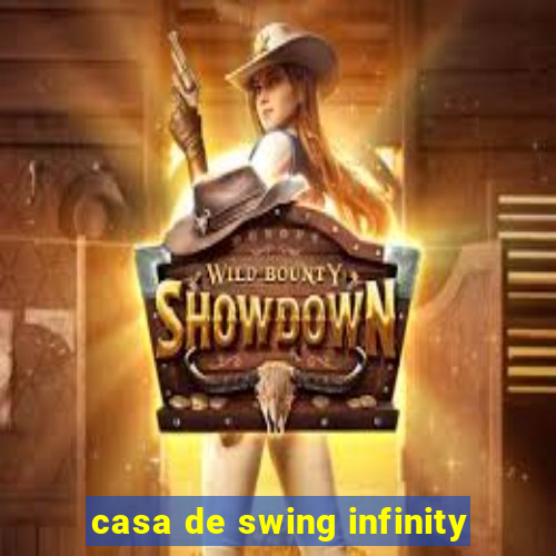 casa de swing infinity